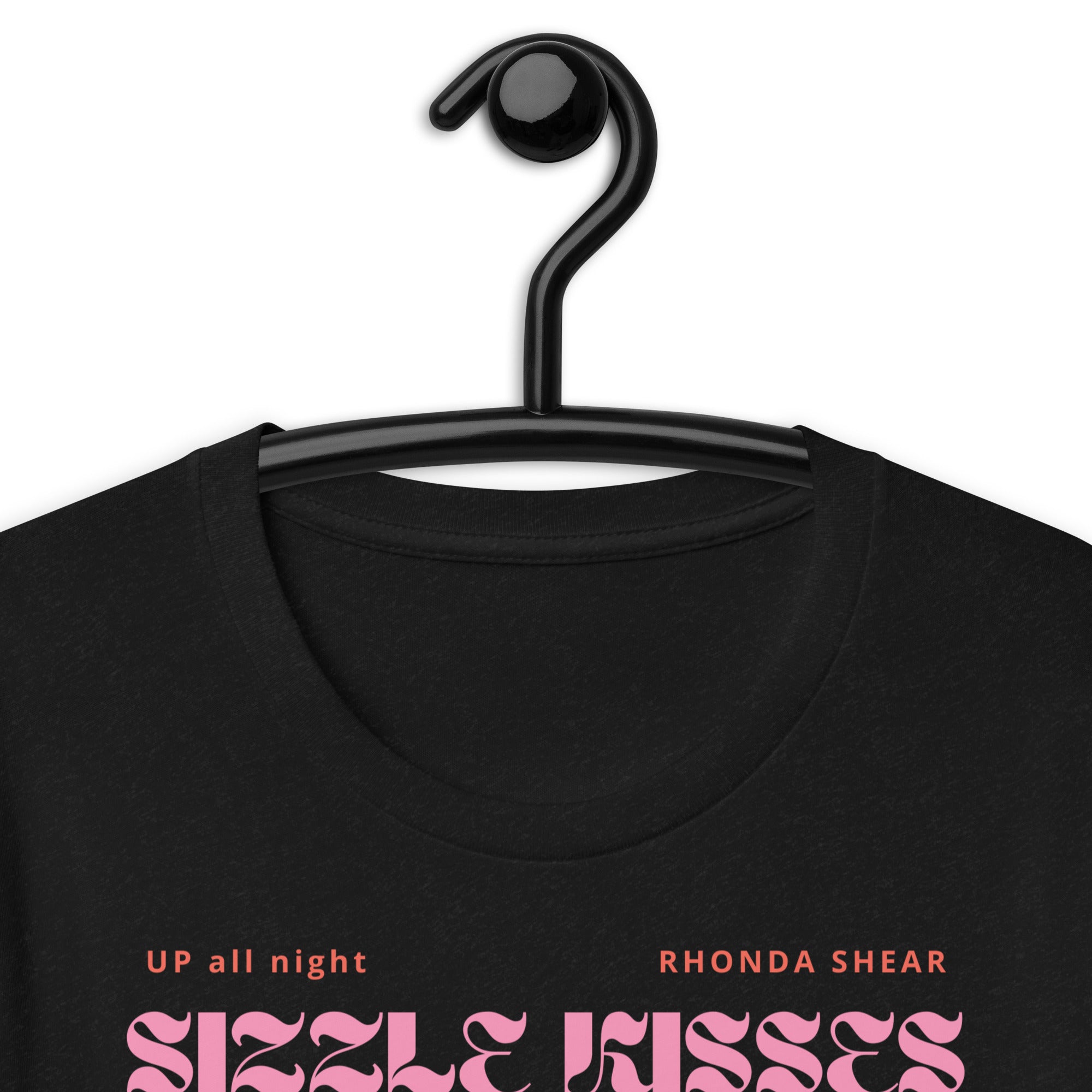 Unisex Rhonda Shear Sizzle Kisses UP all night t-shirt